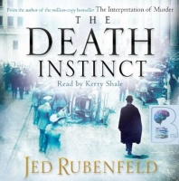 The Death Instinct written by Jed Rubenfeld performed by Kerry Shale  on CD (Unabridged)